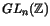 $ GL_n(\mathbb {Z})$